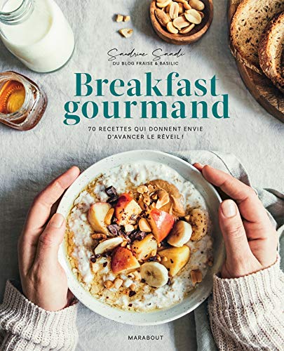 Breakfast gourmand: 70 recettes qui donnent envie d'avancer le réveil !: 31653