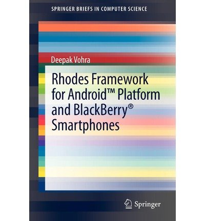 By Vohra, Deepak Rhodes Framework for Android?äó Platform and BlackBerry?« Smartphones (SpringerBriefs in Computer Science) Paperback - March 2012