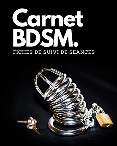 Carnet BDSM - Fiches d'évaluations de séances - 100 pages - Couverture glossy avec papier crème haute qualité: Format 8x10in (20,32x25,4cm). Idéal ... séances (date, lieu, durée, protagonistes...)