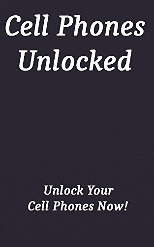 Cell phone unlock codes and more- Ultimate Guide (Cell codes the ultimate guides Book 1) (English Edition)