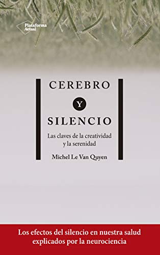 Cerebro y silencio: Las claves de la creatividad y la serenidad