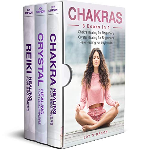 Chakras: 3 Books in 1: Chakra Healing for beginners, Crystal Healing for Beginners, Reiki Healing for Beginners (English Edition)