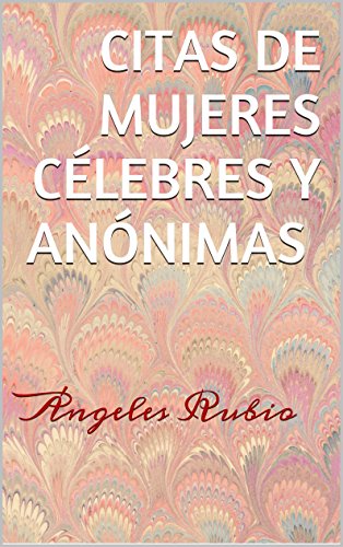 CITAS DE MUJERES CÉLEBRES Y ANÓNIMAS: Ángeles Rubio