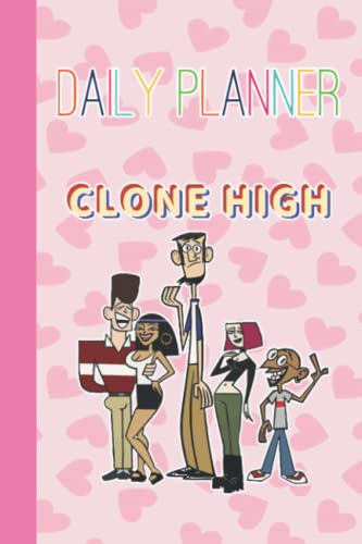 Clone High Daily Planner Merchandise Animated Series: Clone High Notebook for Plans | Clone High Notebook Fanart | One page per day For plans in Work Office, Home, School With 6x9 inches (114 Pages)