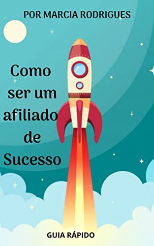 Como ser um afiliado de Sucesso: 11 estratégias de marketing de afiliados para gerar mais vendas em 2022 (Portuguese Edition)