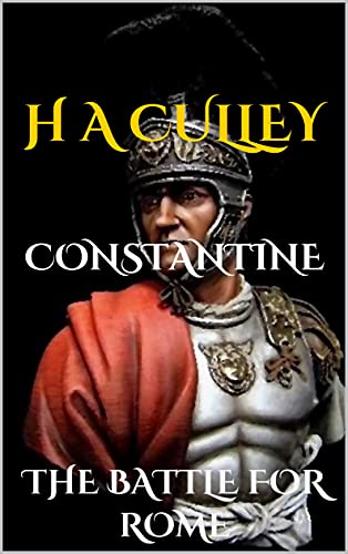 CONSTANTINE: THE BATTLE FOR ROME (Constantine the Great Book 1) (English Edition)