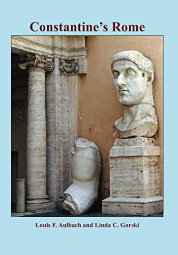 Constantine’s Rome: His Transformation of the Roman Empire (Rome in Ruins – Self-Guided Walks)