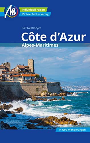 Côte d'Azur Reiseführer Michael Müller Verlag: Alpes-Maritimes (MM-Reiseführer) (German Edition)