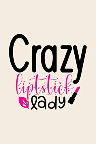 Crazy Lipstick Lady: Funny Nude Stylist Notebook Journal, Lined Composition Notebook, Hairdresser Notebook, Lash Styling Notebook,Hairstylist Journal, ... Log Book, Notebook for Things To Do, Notes