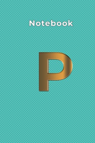 Cuaderno Letra P: (200) página, tamaño (6-9) Cuaderno con monograma inicial letra P. Diario y diario con forro mediano de nombre personalizado para ... hombres, jóvenes, niños, dorado brillante