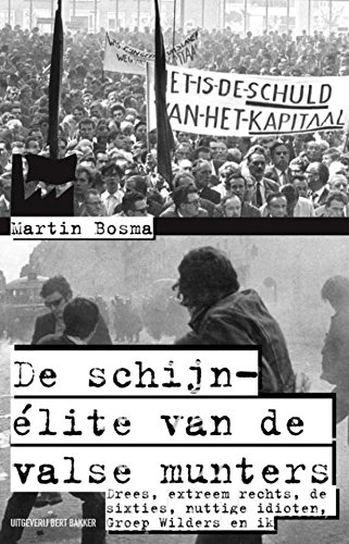 De schijn-élite van de valsemunters: drees, extreem rechts, de sixties, de Groep Wilders en ik (Dutch Edition)