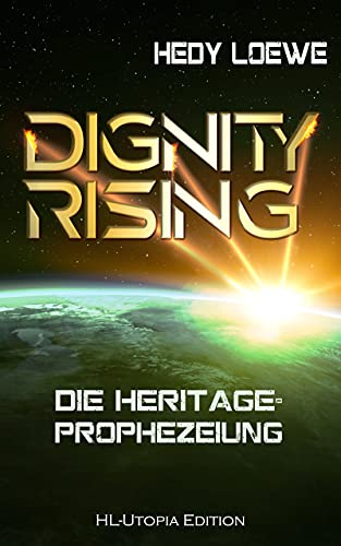 Dignity Rising 2: Die Heritage-Prophezeiung: Teil 2 der Dignity-Saga (German Edition)