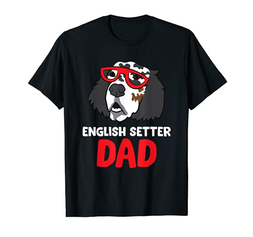 Divertido Inglés Setter Amante Inglés Setter Dad Camiseta