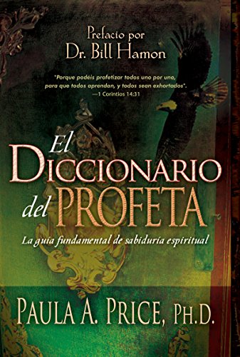 El Diccionario del Profeta: La Guía Fundamental de Sabiduría Espiritual = The Prophet's Diccionary