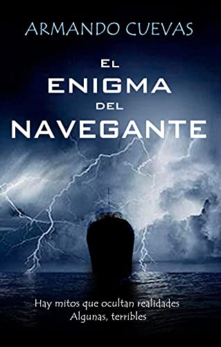 El enigma del navegante: Hay mitos que ocultan realidades. Algunas, terribles