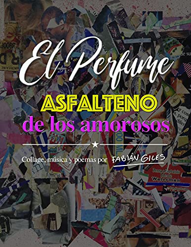 El Perfume Asfalteno de los amorosos: Collage, Música y poemas