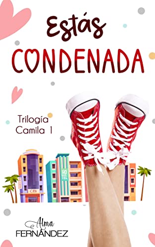 Estás condenada (Trilogía Camila nº 1)