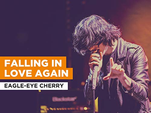 Falling In Love Again in the Style of Eagle-Eye Cherry