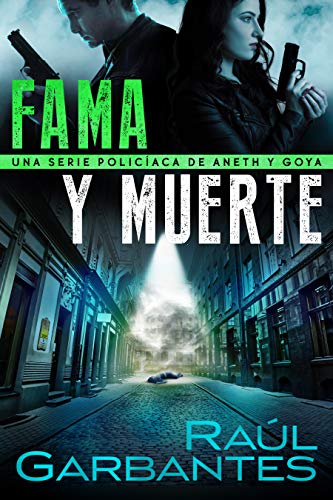 Fama y muerte: Una serie policíaca de Aneth y Goya (Crímenes en tierras violentas nº 1)