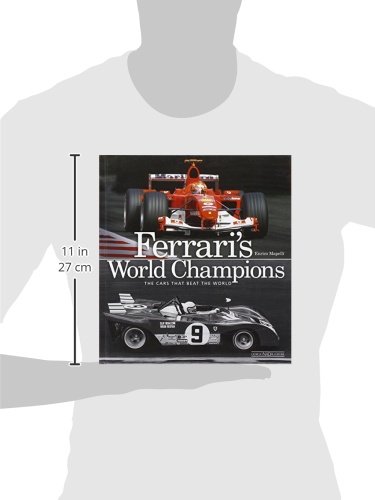 Ferrari's world champions. The cars that beat the world. Ediz. illustrata