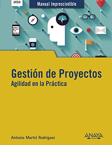 Gestión de Proyectos. Agilidad en la Práctica (MANUALES IMPRESCINDIBLES)