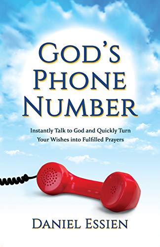 God's Phone Number: Instantly Talk to God and Quickly Turn Your Wishes into Fulfilled Prayers