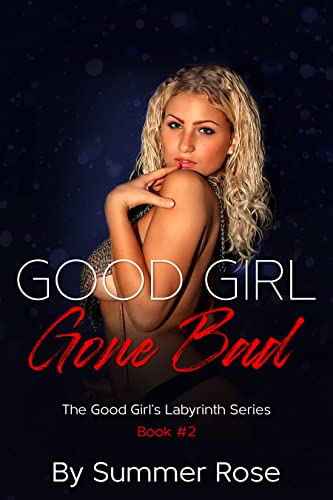 Good Girl Gone Bad: A Steamy Romance (The Good Girl’s Labyrinth Series Book 2) (English Edition)
