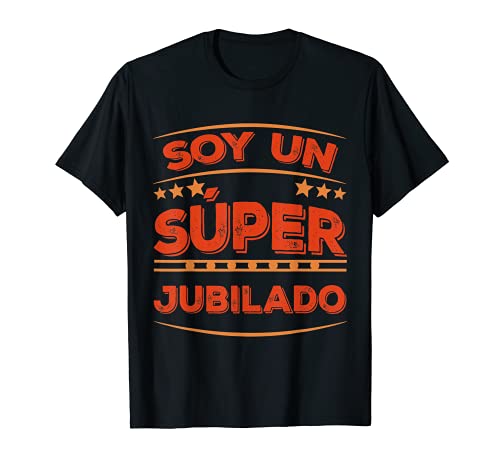 Hombre Soy Un Super Jubilado Humor Jubilacion Hombre Mujer Regalo Camiseta