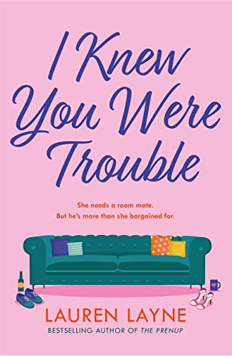 I Knew You Were Trouble: A deliciously feel-good and sparkling rom-com from the author of The Prenup! (English Edition)