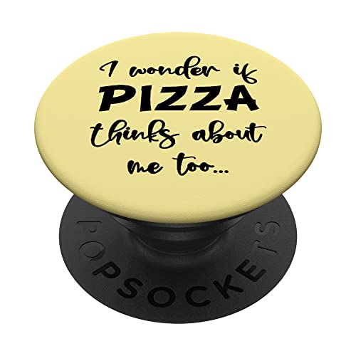 I Wonder If Pizza Thinks About Me Too, Delicious Funny Pizza PopSockets PopGrip Intercambiable