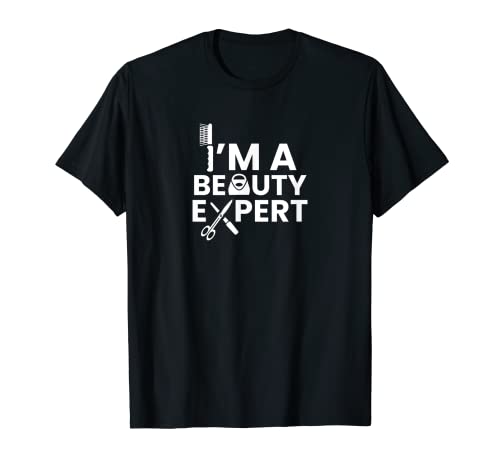 I'm A Beauty Expert Peluquería Gurú Cosméticos Camiseta