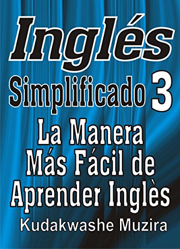 Inglés Simplificado 3 (La Manera Más Fácil de Aprender Inglés)