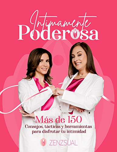 Intimamente Poderosa: Más de 150 Consejos, tácticas y herramientas para disfrutar tu intimidad