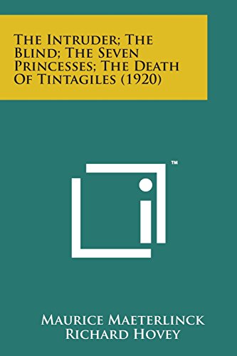 Intruder; The Blind; The Seven Princesses; The Death of Tint