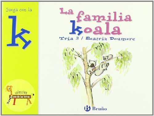 La familia Koala: Juega con la k (Castellano - A PARTIR DE 3 AÑOS - LIBROS DIDÁCTICOS - El zoo de las letras)