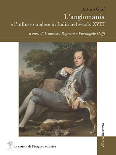 L'anglomania e l'influsso inglese in Italia nel secolo XVIII (Pietas literaria)