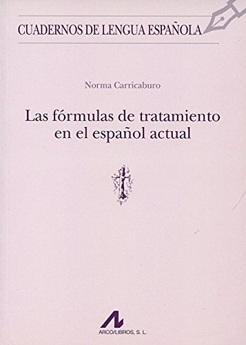 Las fórmulas de tratamiento en el español actual (t) (Cuadernos de lengua española)
