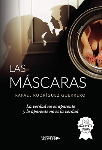 Las máscaras: La verdad no es aparente y lo aparente no es la verdad