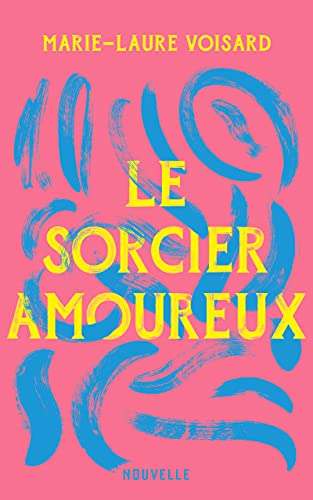 Le sorcier amoureux (French Edition)