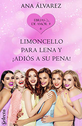 Limoncello para Lena y ¡adiós a su pena! (Ebrias de amor 6)