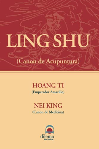 Ling Shu: Canon de acupuntura (como parecen demostrar los estudios e investigaciones de historiadores y arqueólogos. Probablemente)