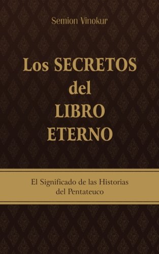 Los Secretos del Libro Eterno: El significado de las historias del Pentateuco