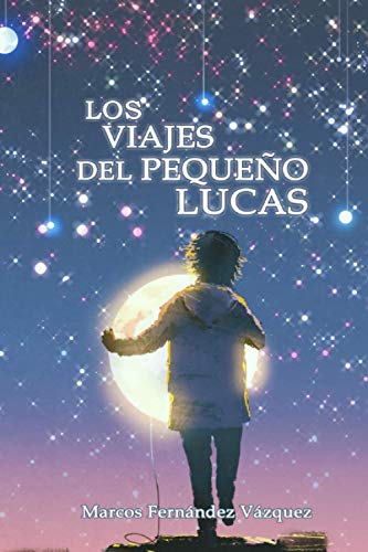Los viajes del pequeño Lucas: Un homenaje a "El Principito" de Antoine de Saint-Exupéry
