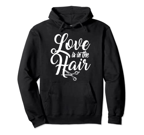 Love Is In The Hair Peluquería Regalo Sudadera con Capucha