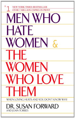 Men Who Hate Women and the Women Who Love Them: When Loving Hurts And You Don't Know Why (English Edition)