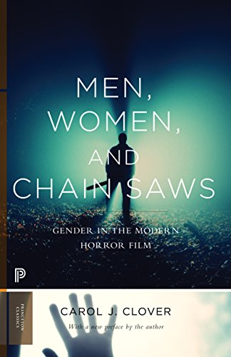 Men, Women, and Chain Saws: Gender in the Modern Horror Film - Updated Edition: 15 (Princeton Classics)