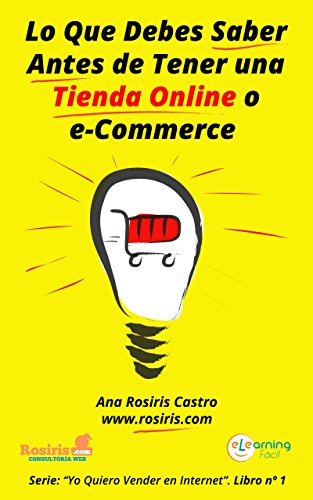 Mi Tienda Online. Lo que debes saber antes de tener un eCommerce: Guía para principiantes sobre comercio electrónico, e-Commerce y tiendas online (Yo Quiero Vender en Internet nº 1)