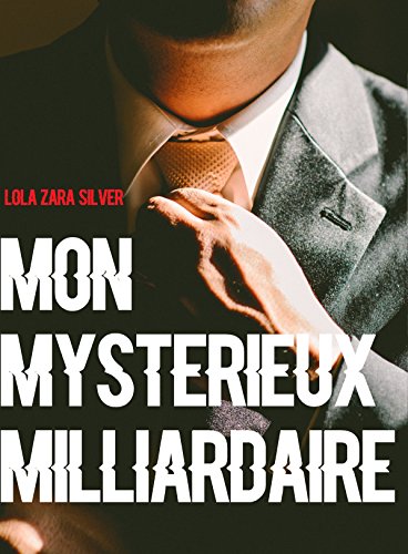 MON MYSTERIEUX MILLIARDAIRE (French Edition)