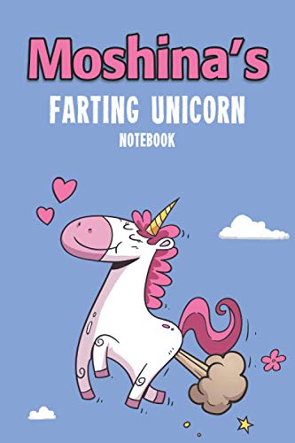 Moshina's Farting Unicorn Notebook: Funny & Unique Personalised Journal Gift - Perfect For Girls & Women For Home, School College Or Work.