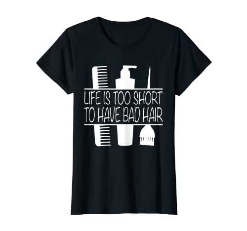 Mujer Life is too short to have bad hair peluquería. Camiseta